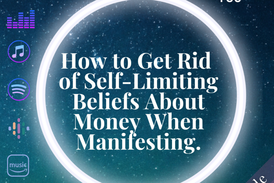 How to Get Rid of Self Limiting Beliefs About Money